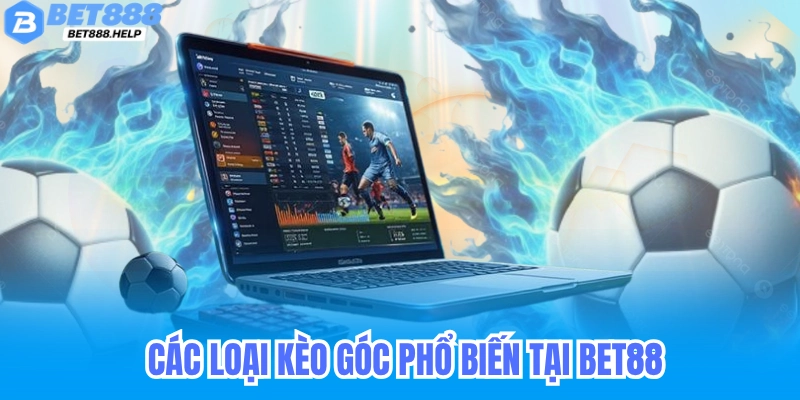 Các loại kèo góc phổ biến trên Bet88