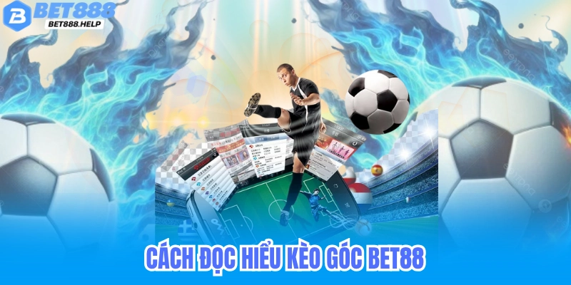 Cách đọc và hiểu kèo góc trên Bet88