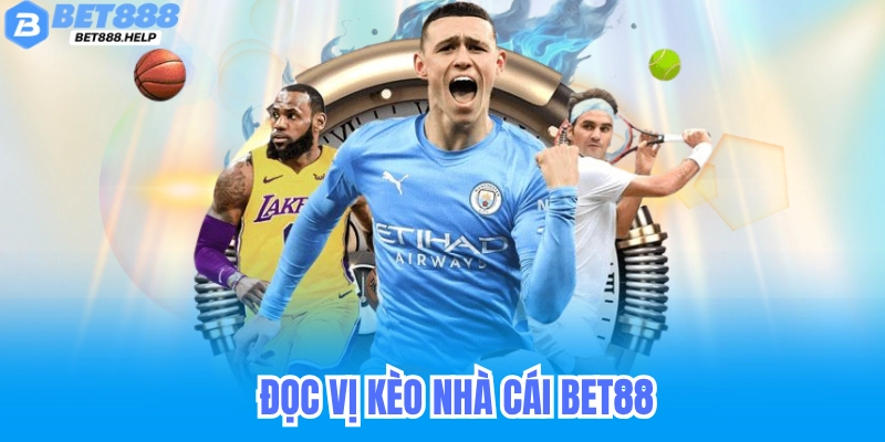 Đọc Vị Kèo Nhà Cái Bet88
