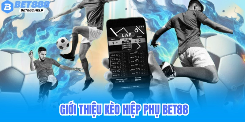 Giới thiệu về kèo hiệp phụ và nhà cái Bet88Giới thiệu về kèo hiệp phụ và nhà cái Bet88