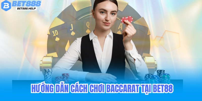 Ưu điểm khi chơi baccarat tại Bet88