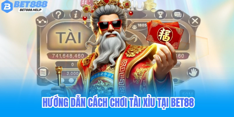 Hướng dẫn chơi tài xỉu tại bet88