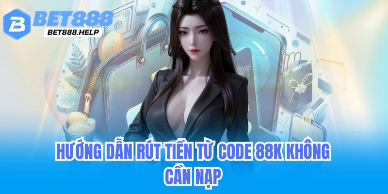 Hướng dẫn rút tiền bet88