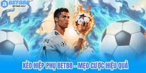 Kèo Hiệp Phụ Bet88