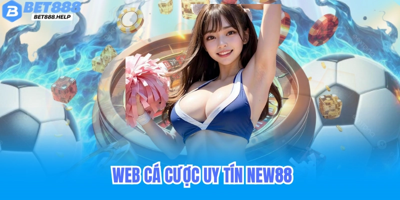 Web cá cược uy tín New88