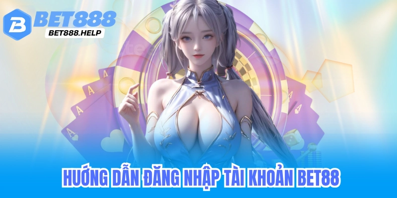 hướng dẫn đăng nhập bet88