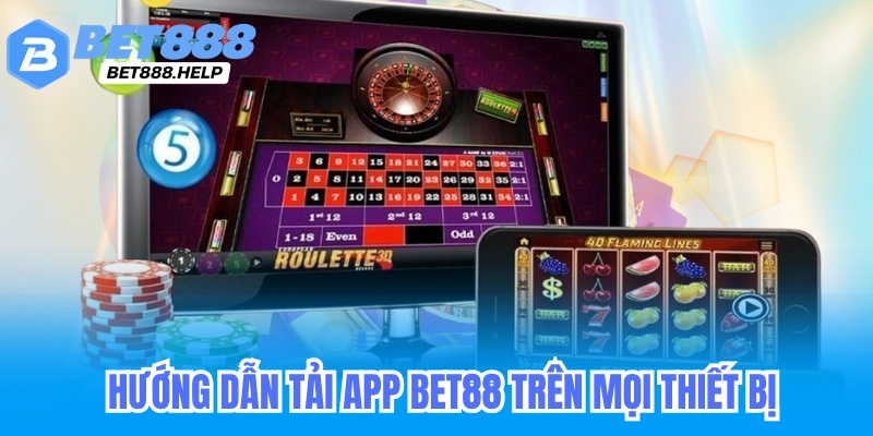 hướng dẫn tải app bet88 trên mọi thiết bị